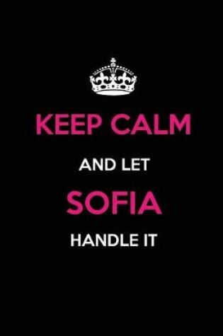 Cover of Keep Calm and Let Sofia Handle It