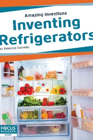 Cover of Amazing Inventions: Inventing Refrigerators