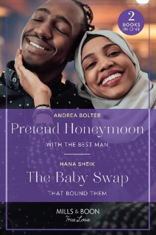 Cover of Pretend Honeymoon With The Best Man / The Baby Swap That Bound Them