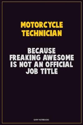 Book cover for Motorcycle Technician, Because Freaking Awesome Is Not An Official Job Title