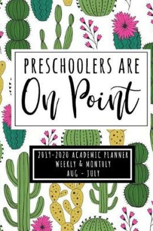 Cover of Preschoolers Are On Point 2019-2020 Academic Planner Weekly & Monthly Aug - Jul