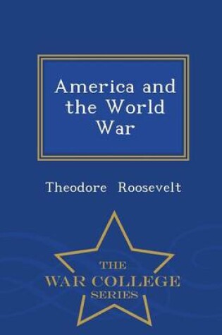 Cover of America and the World War - War College Series