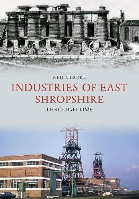 Book cover for Industries of East Shropshire Through Time