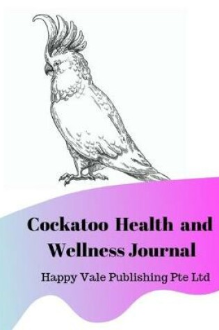 Cover of Cockatoo Health and Wellness Journal