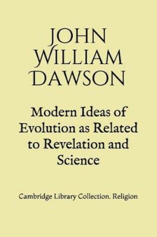 Cover of Modern Ideas of Evolution as Related to Revelation and Science