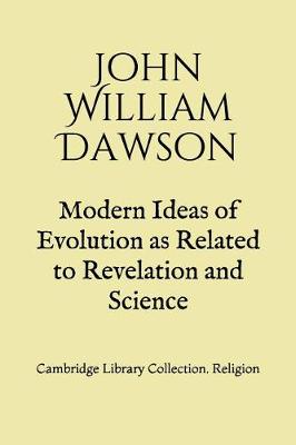 Book cover for Modern Ideas of Evolution as Related to Revelation and Science