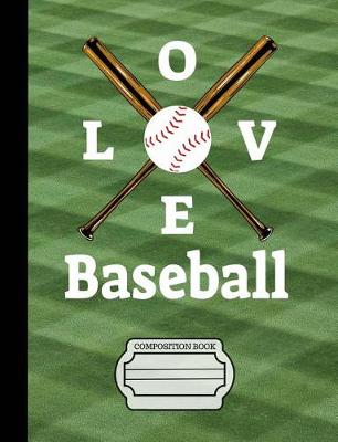 Book cover for Baseball I Love Baseball Composition Notebook