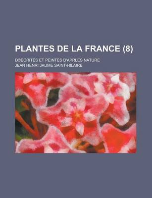 Book cover for Plantes de La France; D Ecrites Et Peintes D'Aprles Nature (8 )