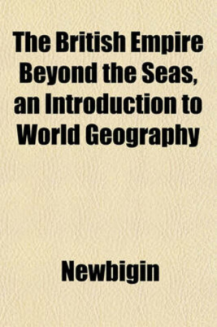 Cover of The British Empire Beyond the Seas, an Introduction to World Geography