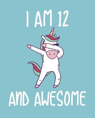 Book cover for I am 12 And Awesome