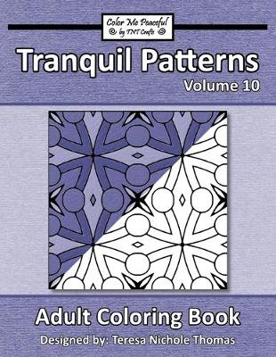 Cover of Tranquil Patterns Adult Coloring Book, Volume 10