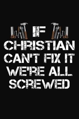 Book cover for If Christian Can't Fix It We're All Screwed