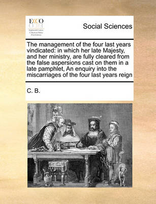 Book cover for The management of the four last years vindicated