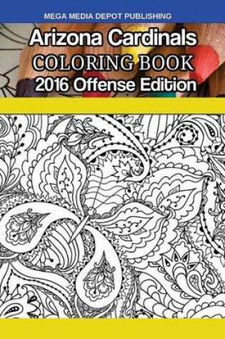 Cover of Arizona Cardinals 2016 Offense Coloring Book