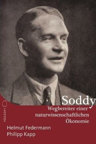 Cover of Frederick Soddy - Wegbereiter einer naturwissenschaftlichen Ökonomie