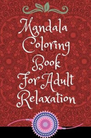 Cover of Mandala Coloring Book For Adult Relaxation