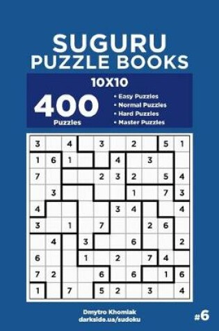 Cover of Suguru Puzzle Books - 400 Easy to Master Puzzles 10x10 (Volume 6)