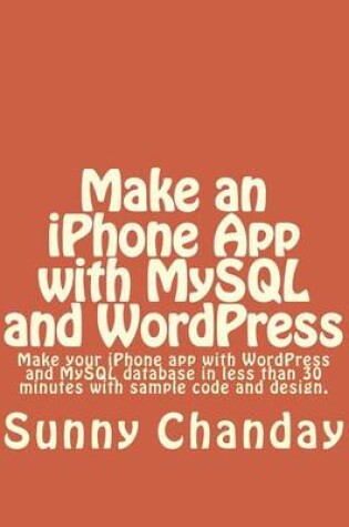 Cover of Make an iPhone App with MySQL and WordPress