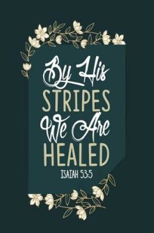 Cover of By His Stripes We Are Healed Isaiah 53