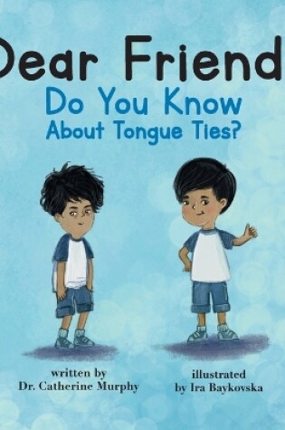 Cover of Dear Friend...Do You Know About Tongue Ties?