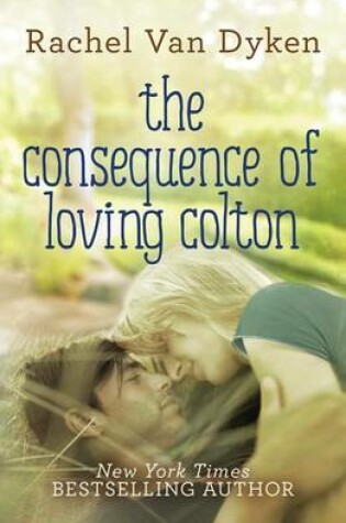 Cover of The Consequence of Loving Colton