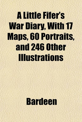 Book cover for A Little Fifer's War Diary, with 17 Maps, 60 Portraits, and 246 Other Illustrations