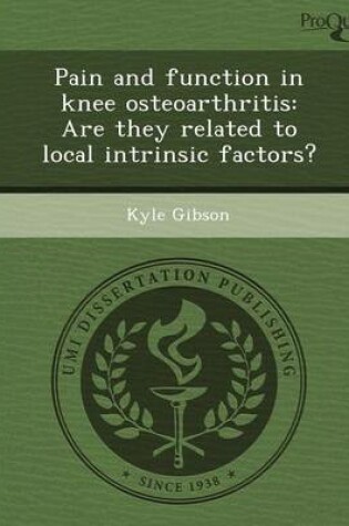 Cover of Pain and Function in Knee Osteoarthritis: Are They Related to Local Intrinsic Factors?