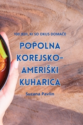 Book cover for Popolna Korejsko-Ameriski Kuharica