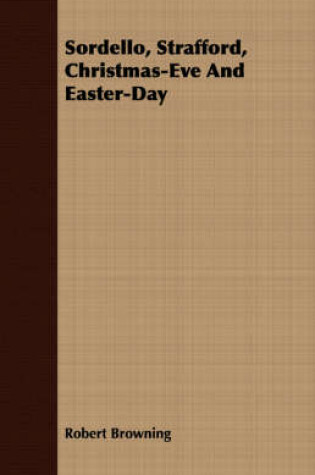 Cover of Sordello, Strafford, Christmas-Eve And Easter-Day