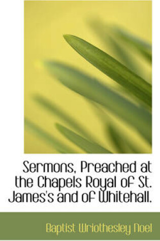 Cover of Sermons, Preached at the Chapels Royal of St. James's and of Whitehall.