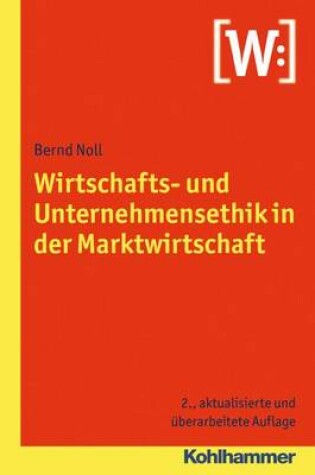 Cover of Wirtschafts- Und Unternehmensethik in Der Marktwirtschaft