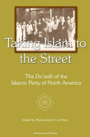 Cover of Taking Islam to the Street: The Da'wah of the Islamic Party of North American