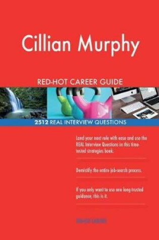 Cover of Cillian Murphy RED-HOT Career Guide; 2512 REAL Interview Questions