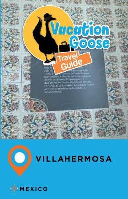 Book cover for Vacation Goose Travel Guide Villahermosa Mexico