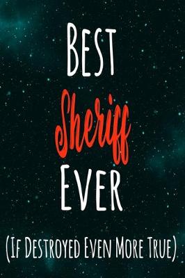 Book cover for Best Sheriff Ever (If Destroyed Even More True)