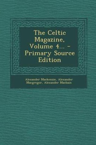 Cover of The Celtic Magazine, Volume 4... - Primary Source Edition