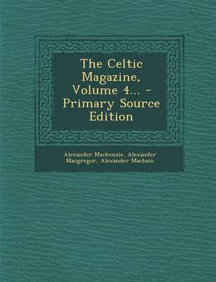 Book cover for The Celtic Magazine, Volume 4... - Primary Source Edition