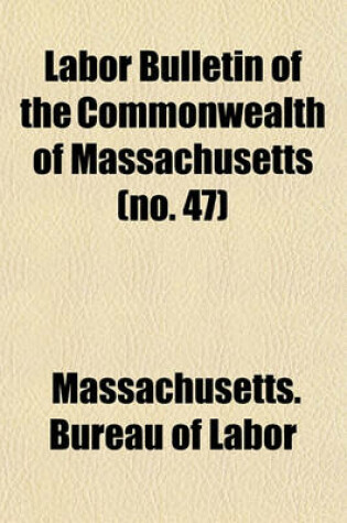 Cover of Labor Bulletin of the Commonwealth of Massachusetts (No. 47)