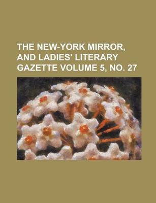 Book cover for The New-York Mirror, and Ladies' Literary Gazette Volume 5, No. 27