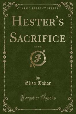 Book cover for Hester's Sacrifice, Vol. 2 of 3 (Classic Reprint)