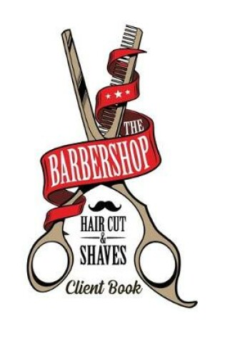 Cover of The Barbershop Haircuts and Shaves Client book