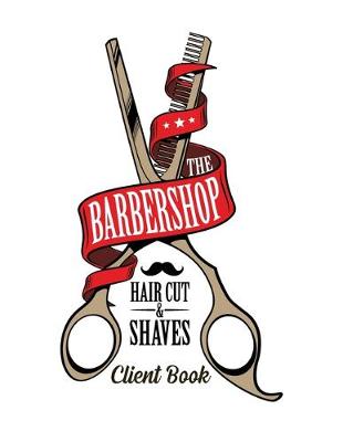 Book cover for The Barbershop Haircuts and Shaves Client book