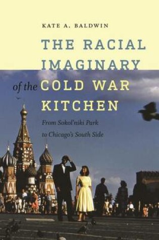 Cover of The Racial Imaginary of the Cold War Kitchen