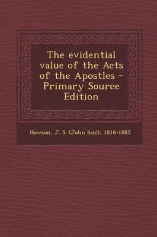 Cover of The Evidential Value of the Acts of the Apostles - Primary Source Edition