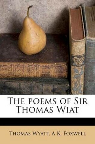 Cover of The Poems of Sir Thomas Wiat