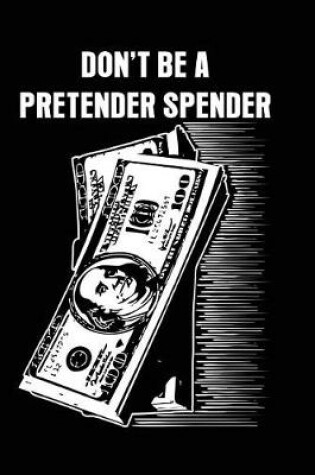 Cover of Don't Be A Pretender Spender