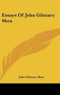 Book cover for Essays of John Gilmary Shea