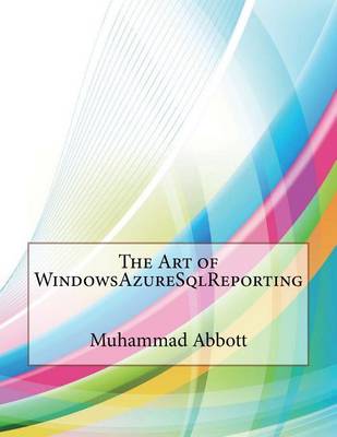 Book cover for The Art of Windowsazuresqlreporting