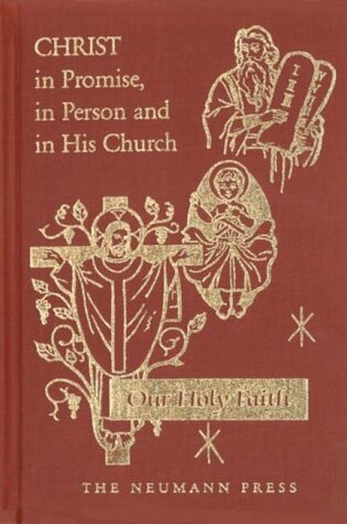 Cover of Our Holy Faith: Christ in Promise, in Person and in His Church