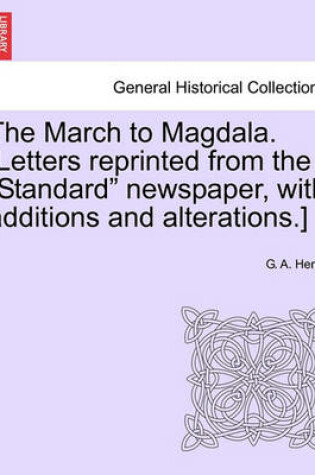 Cover of The March to Magdala. [Letters Reprinted from the Standard Newspaper, with Additions and Alterations.]